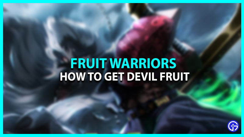 How To Get Devil Fruit In Roblox Fruit Warriors - Gamer Tweak